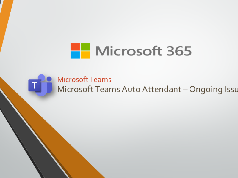 Microsoft Teams Auto Attendant – Ongoing Issues